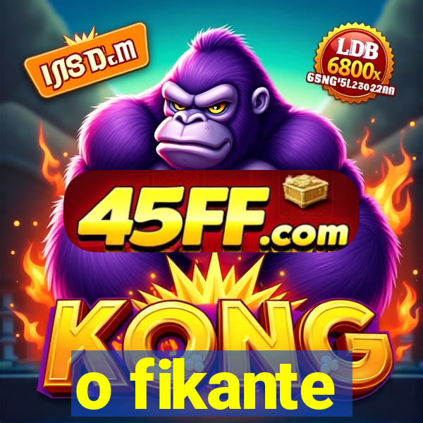 o fikante